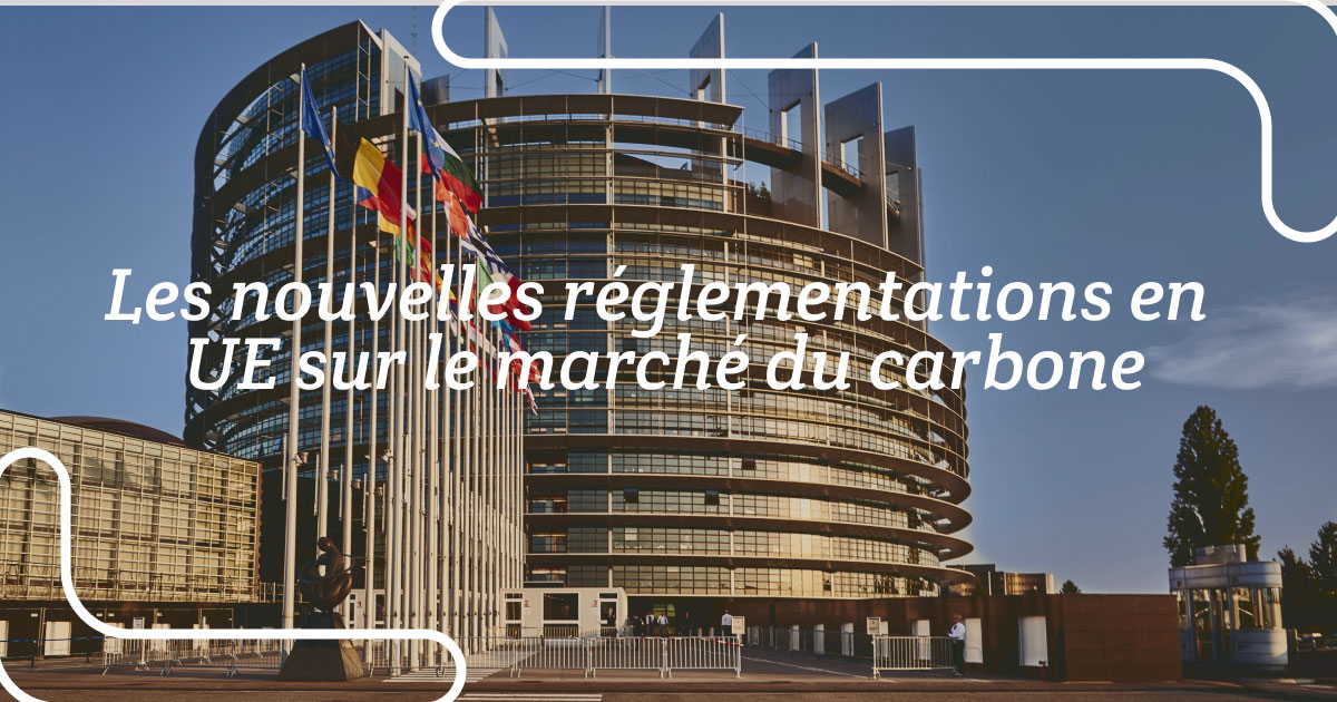 Les nouvelles réglementations en UE sur le marché du carbone optimisée
